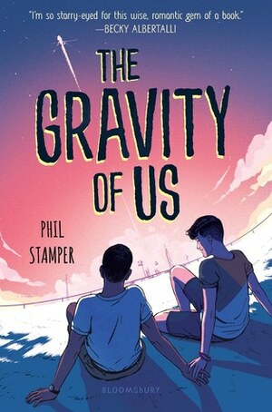 The Gravity of Us by Phil Stamper