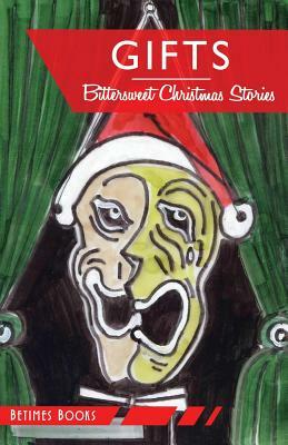 Gifts: Bittersweet Christmas stories by Sam Hawken, David Hogan, Hadley Colt