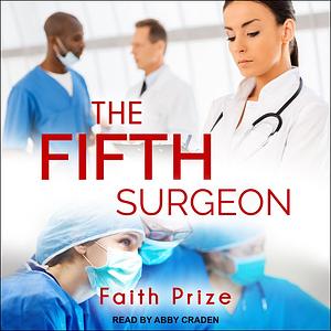 The Fifth Surgeon by Faith Prize