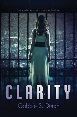 Clarity by Gabbie S. Duran
