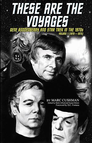 These Are the Voyages: Gene Roddenberry and Star Trek in the 1970s, Volume 1 by Marc Cushman