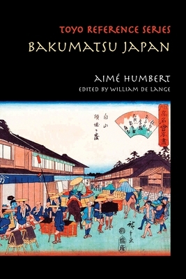 Bakumatsu Japan: Travels through a Vanishing World by Aimé Humbert