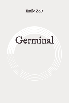 Germinal: Original by Émile Zola