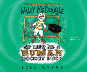 My Life as a Human Hockey Puck by Bill Myers