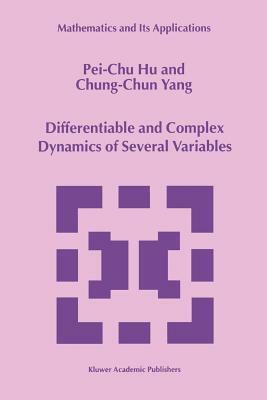 Differentiable and Complex Dynamics of Several Variables by Chung-Chun Yang, Pei-Chu Hu