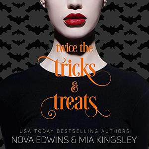 Twice The Tricks & Treats by Mia Kingsley, Nova Edwins, Heather Firth