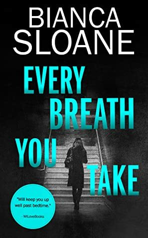 Every Breath You Take by Bianca Sloane