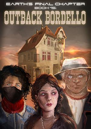 Earth's Final Chapter: Book 15: Outback Bordello by G.D. Penman