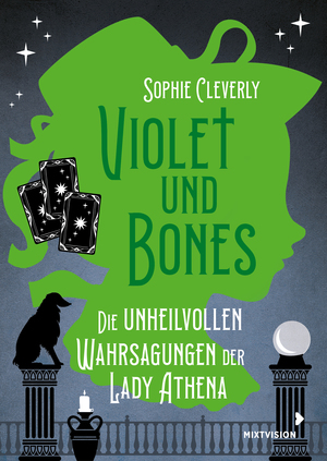 VIOLET UND BONES - DIE UNHEILVOLLEN WAHRSAGUNGEN DER LADY ATHENA by Sophie Cleverly