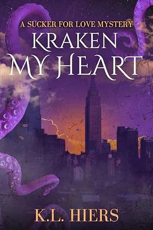 Kraken My Heart: A Sucker For Love Mystery by K.L. Hiers, K.L. Hiers