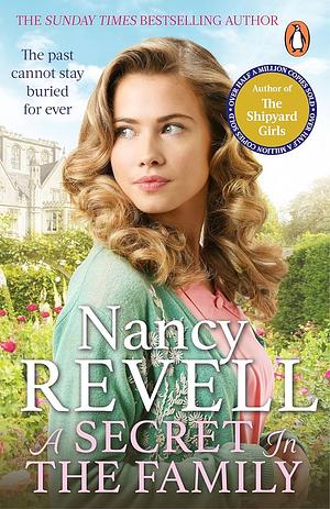 A Secret in the Family: The brilliant new historical drama from the author of the Sunday times bestselling Shipyard Girls series by Nancy Revell