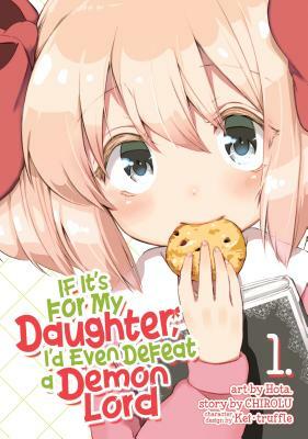 If It's for My Daughter, I'd Even Defeat a Demon Lord (Manga) Vol. 1 by Chirolu