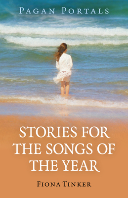 Pagan Portals - Stories for the Songs of the Year by Fiona Tinker