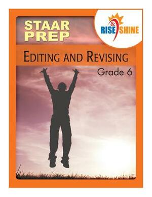 Rise & Shine STAAR Prep Editing & Revising Grade 6 by Sarah M. Williams, Dana Konopka