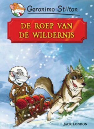 De roep van de wildernis by Jack London, Geronimo Stilton