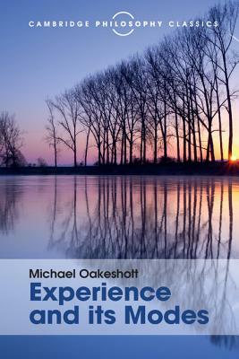 Experience and its Modes by Michael Oakeshott