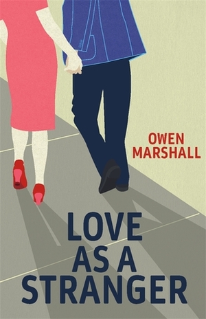 Love As A Stranger by Owen Marshall