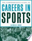 The Comprehensive Guide to Careers in Sports by Glenn Wong