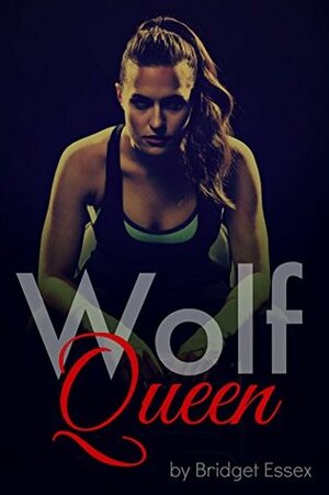 Wolf Queen by Bridget Essex
