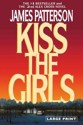 Kiss the Girls (Large Type / Large Print) by James Patterson