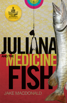 Juliana and the Medicine Fish by Jake MacDonald