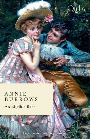 Quills - An Eligible Rake/The Major Meets His Match/The Marquess Tames His Bride by Annie Burrows