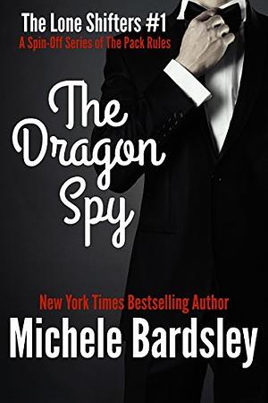 The Dragon Spy by Michele Bardsley