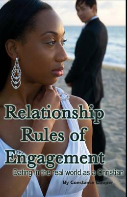 Relationship Rules of Engagement: Dating in the Real World as a Christian by Constance Cooper