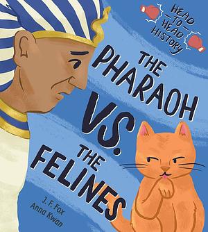 The Pharaoh vs. the Felines by J. F. Fox