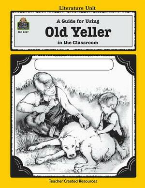A Guide for Using Old Yeller in the Classroom by Michael Levin
