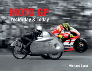 Moto GP Yesterday and Today by Michael Scott