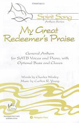 My Great Redeemer's Praise: General Anthem for Satb Voices and Piano, with Optional Bass Andclaves by Charles Wesley