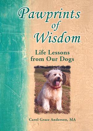 Pawprints of Wisdom: Life Lessons from Our Dogs by Carol Grace Anderson, A Inspiring and Sentimental Gift Book for Any Dog Lover from Blue Mountain Arts by Blue Mountain Arts, Carol Grace Anderson, Carol Grace Anderson