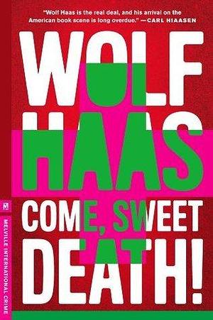 Come, Sweet Death by Wolf Haas, Wolf Haas