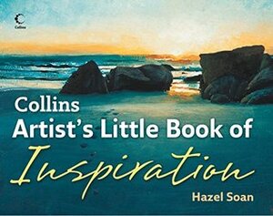 Collins Artist's Little Book of Inspiration by Hazel Soan