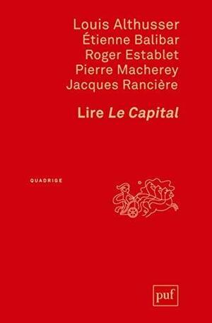 Lire Le Capital by Roger Establet, Pierre Macherey, Étienne Balibar, Jacques Rancière, Louis Althusser