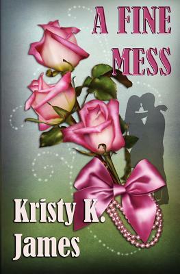A Fine Mess by Kristy K. James