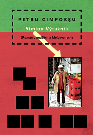 Simion Výtažník (Román o andělích a Moldavanech) by Petru Cimpoeșu