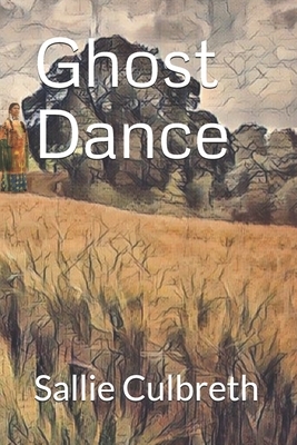 Ghost Dance by Sallie Culbreth