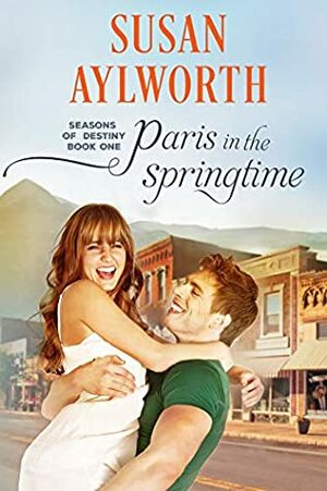 Paris in the Springtime (Seasons of Destiny Series #1) by Susan Aylworth