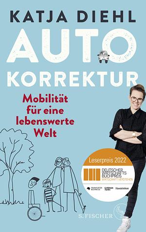 Autokorrektur: Mobilität für eine lebenswerte Welt by Katja Diehl