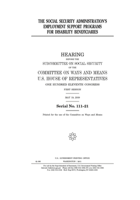 The Social Security Administration's employment support programs for disability beneficiaries by Committee on Ways and Means (house), United States House of Representatives, United State Congress