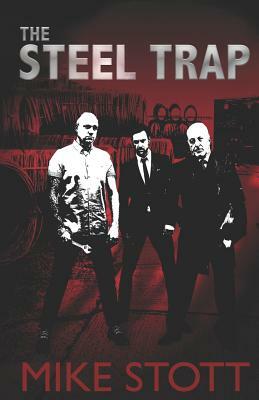 The Steel Trap: Threatened by a Gangster What Would You Do? by Mike Stott