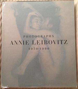 Annie Leibovitz, Photographs, 1970-1990 : Including a Conversation with Ingrid Siscny by Annie Leibovitz, Annie Leibovitz