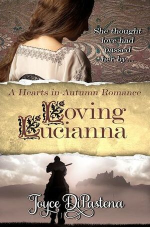 Loving Lucianna (A Hearts in Autumn Romance, #1) by Joyce DiPastena