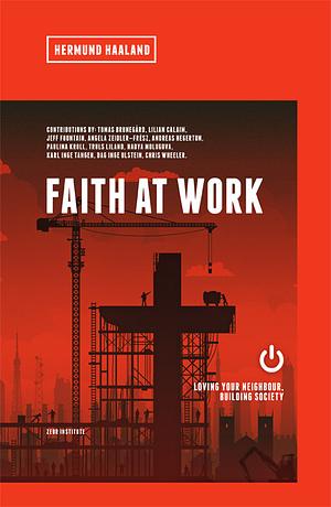 Faith At Work by Hermund Haaland