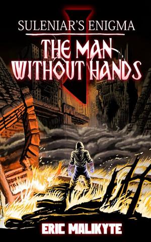 The Man Without Hands by Eric Malikyte