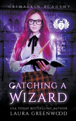 Catching A Wizard by Laura Greenwood