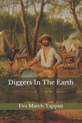 Diggers In The Earth by Eva March Tappan