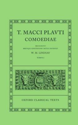 Comoediae: Volume I: Amphitruo, Asinaria, Aulularia, Bacchides, Captivi, Casina, Cistellaria, Curculio, Epidicus, Menaechmi, Merc by Plautus